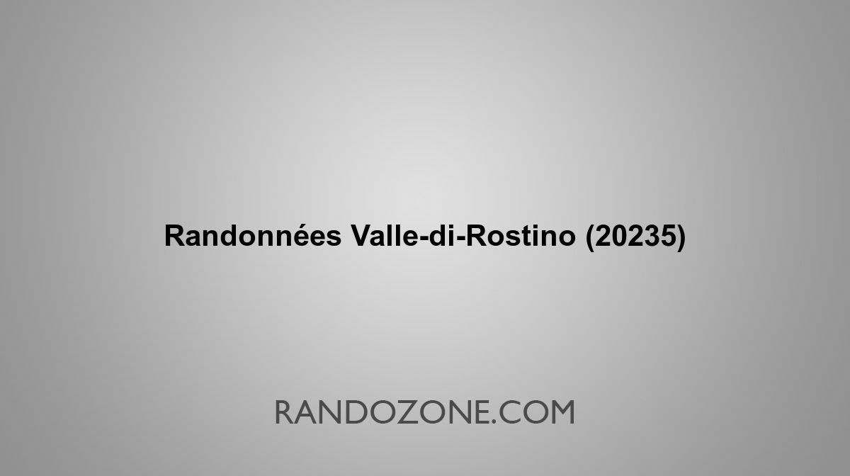Randonnées VallediRostino 20235 Topos et tracés GPS les meilleurs